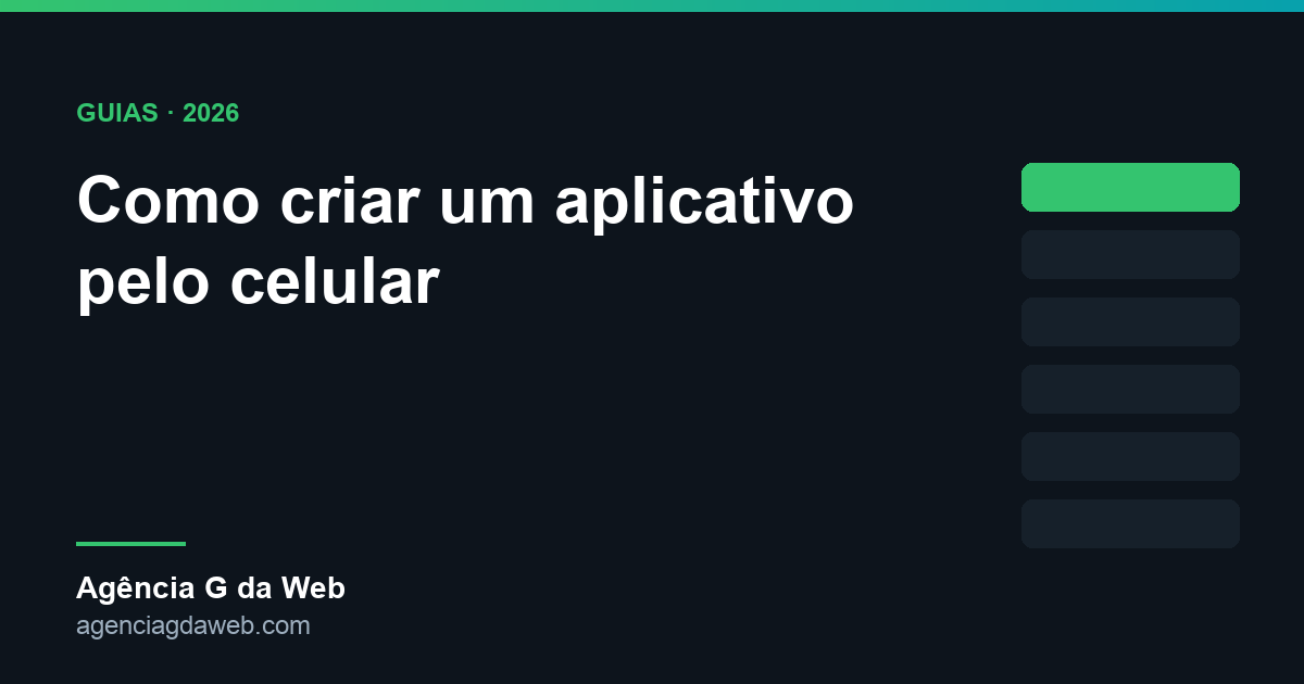 Como criar um aplicativo pelo celular — guia da Agência G da Web