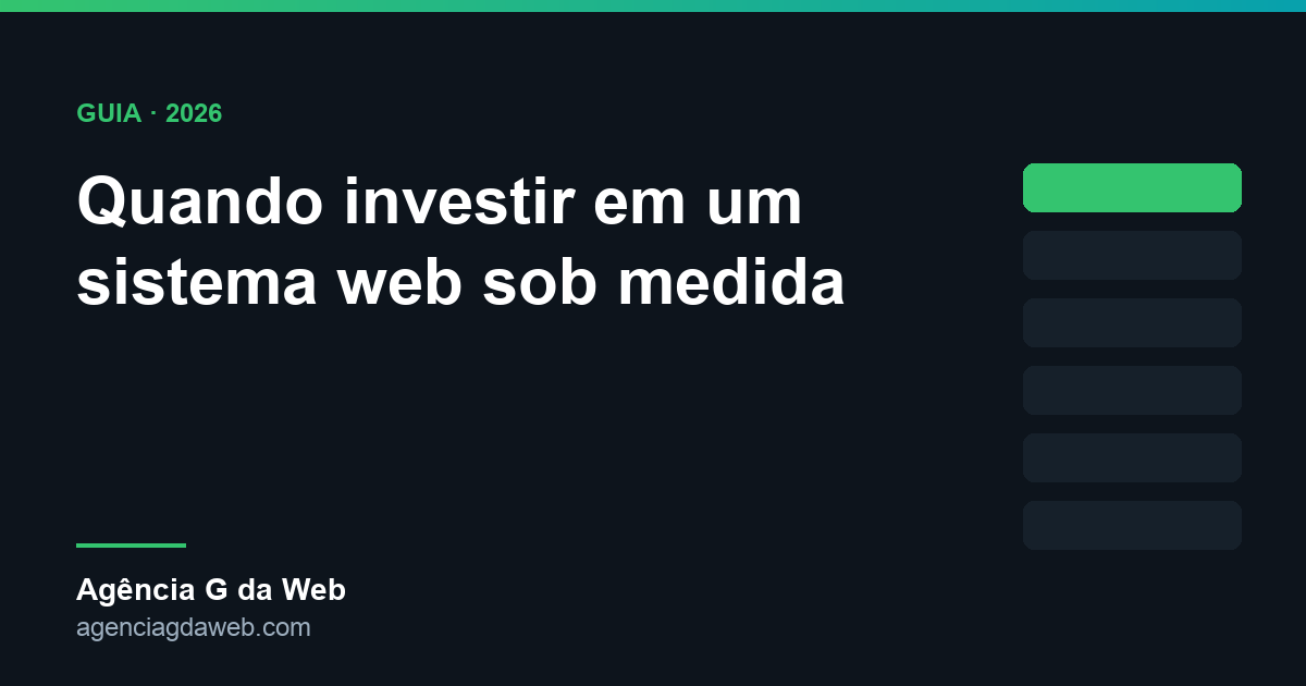 Quando investir em um sistema web sob medida — guia da Agência G da Web