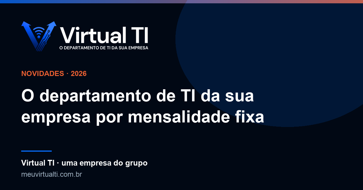 Virtual TI — o departamento de TI da sua empresa por mensalidade fixa